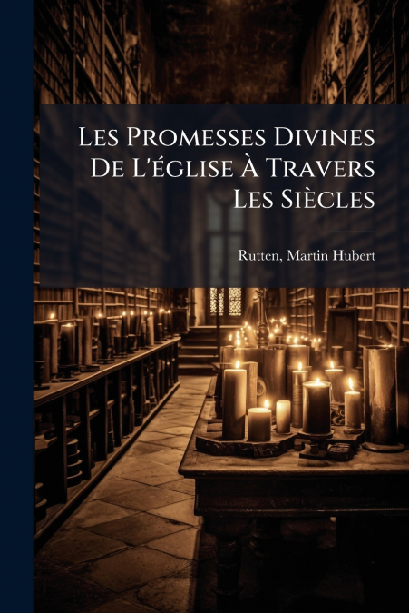 Les Promesses Divines De L’église À Travers Les Siècles