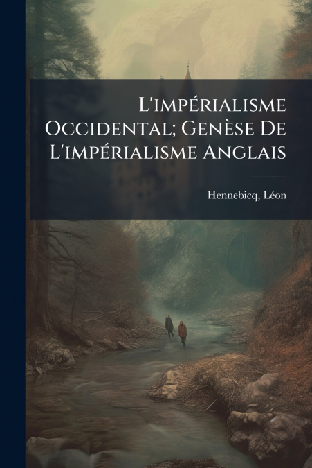 L’impérialisme Occidental; Genèse De L’impérialisme Anglais
