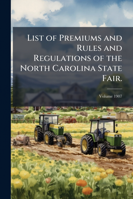 List of Premiums and Rules and Regulations of the North Carolina State Fair.; Volume 1907