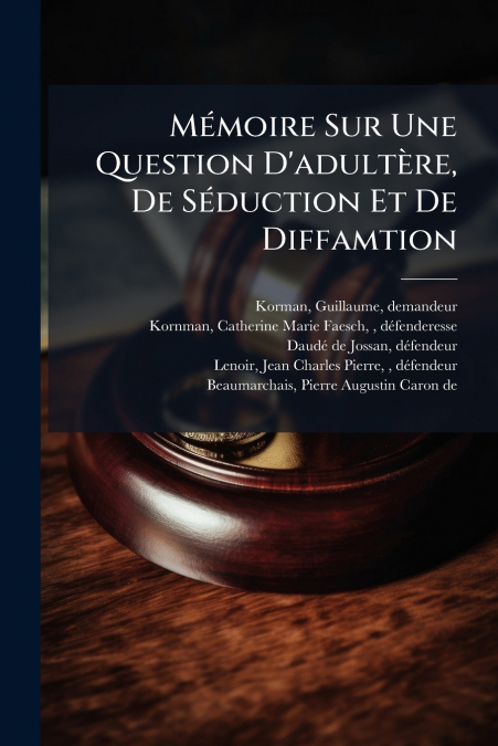 Mémoire Sur Une Question D’adultère, De Séduction Et De Diffamtion