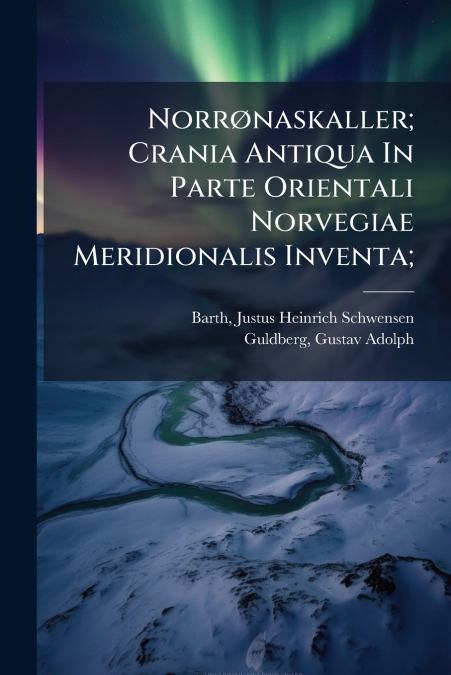 Norrønaskaller; Crania Antiqua In Parte Orientali Norvegiae Meridionalis Inventa;