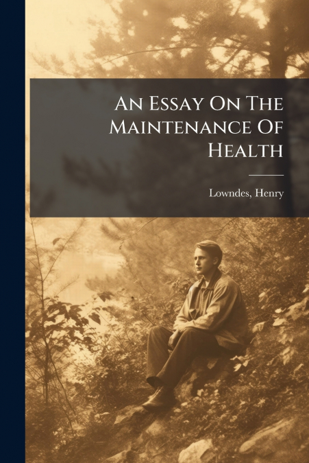 An Essay On The Maintenance Of Health