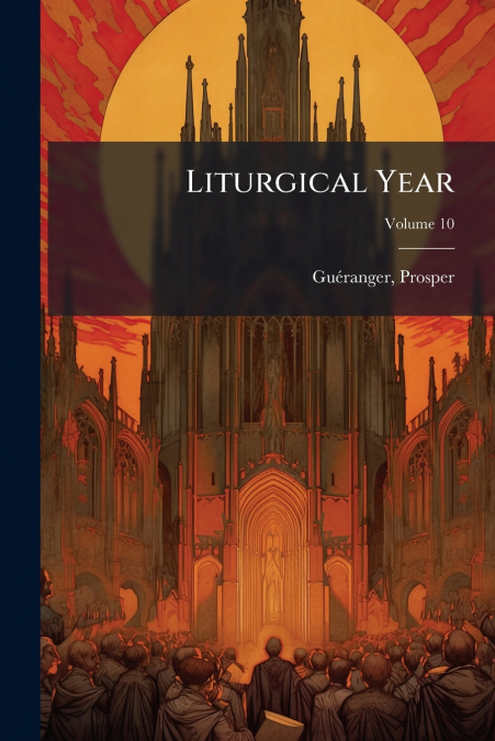 Liturgical Year; Volume 10