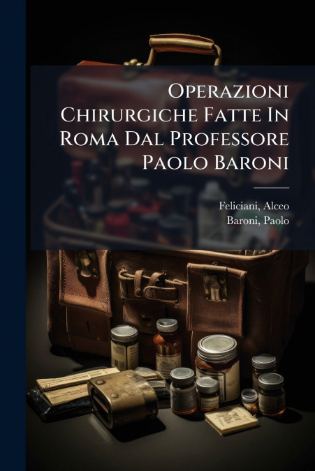 Operazioni Chirurgiche Fatte In Roma Dal Professore Paolo Baroni