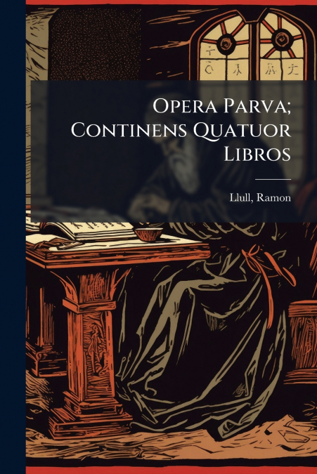Opera Parva; Continens Quatuor Libros