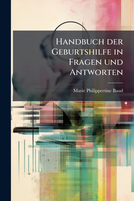 Handbuch der Geburtshilfe in Fragen und Antworten