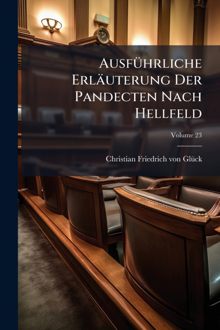 Ausführliche Erläuterung Der Pandecten Nach Hellfeld