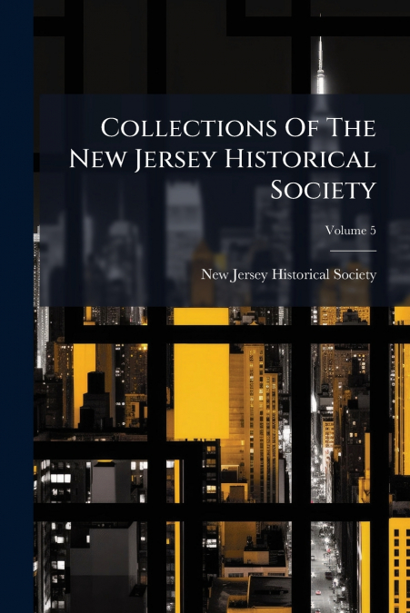Collections Of The New Jersey Historical Society; Volume 5