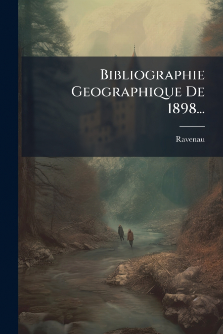 Bibliographie Geographique De 1898...