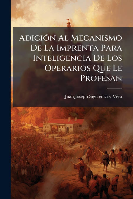 Adición Al Mecanismo De La Imprenta Para Inteligencia De Los Operarios Que Le Profesan