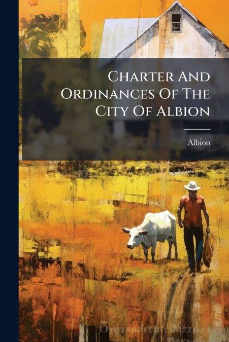 Charter And Ordinances Of The City Of Albion