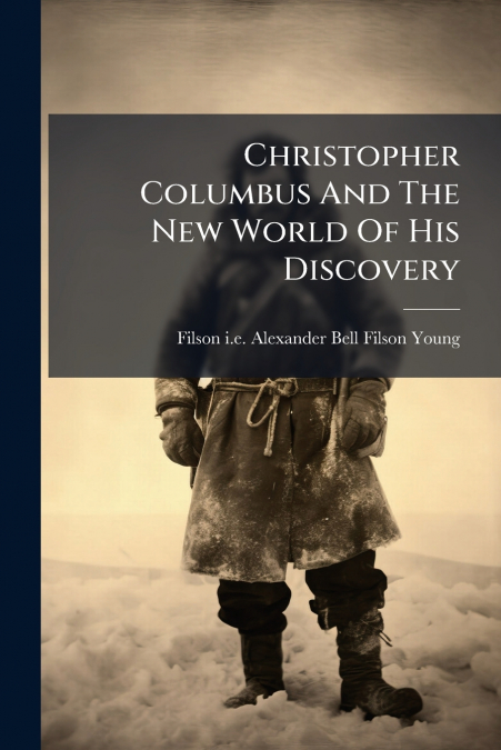 Christopher Columbus And The New World Of His Discovery