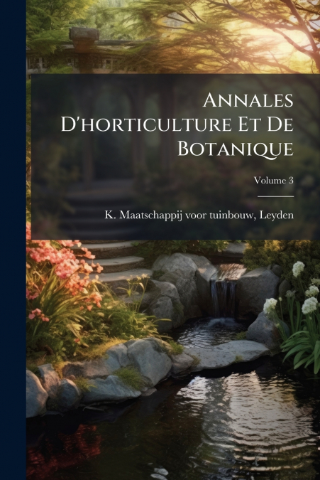 Annales D’horticulture Et De Botanique