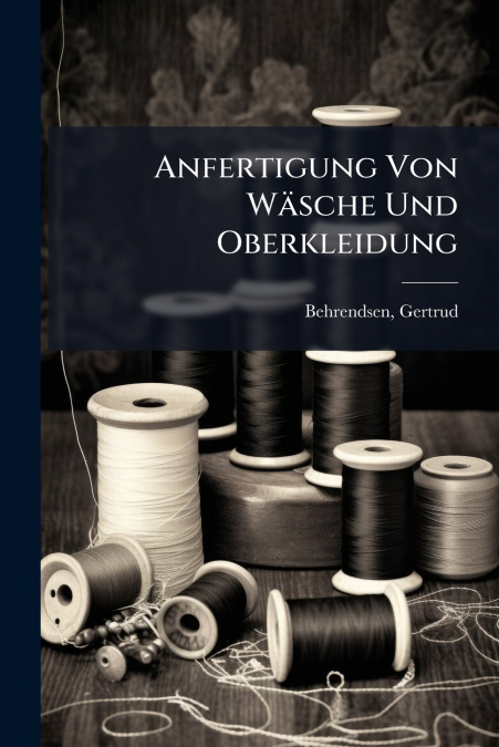 Anfertigung Von Wäsche Und Oberkleidung