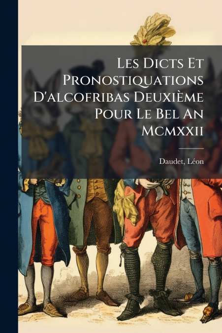 Les Dicts Et Pronostiquations D’alcofribas Deuxième Pour Le Bel An Mcmxxii