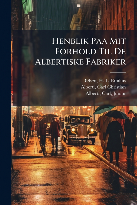 Henblik Paa Mit Forhold Til De Albertiske Fabriker