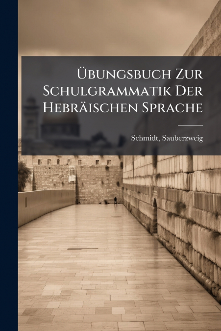 Übungsbuch Zur Schulgrammatik Der Hebräischen Sprache
