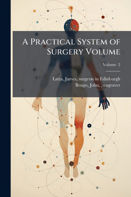 A Practical System of Surgery Volume; Volume  2