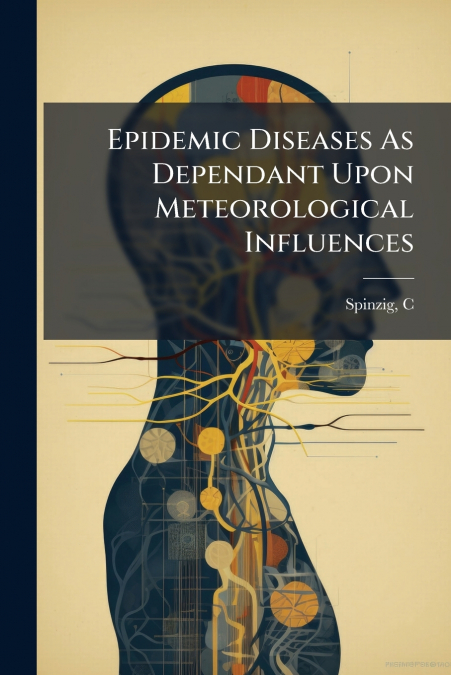 Epidemic Diseases As Dependant Upon Meteorological Influences