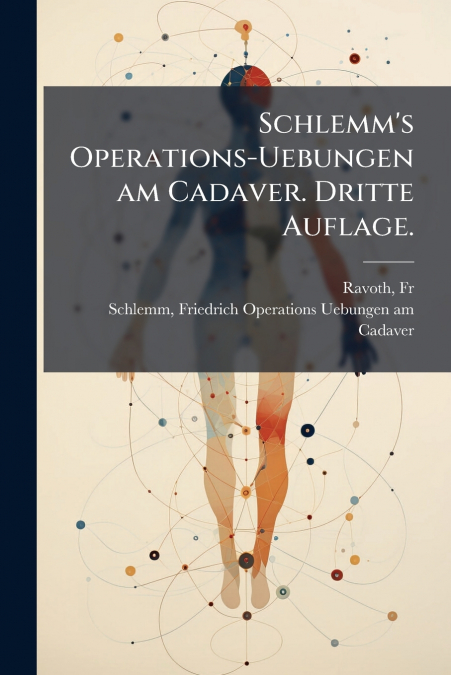 Schlemm’s Operations-Uebungen am Cadaver. Dritte Auflage.