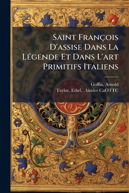 Saint François D’assise Dans La Légende Et Dans L’art Primitifs Italiens