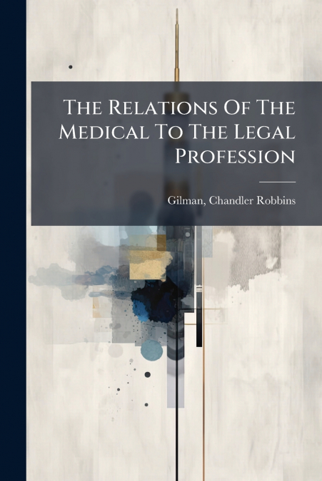 The Relations Of The Medical To The Legal Profession