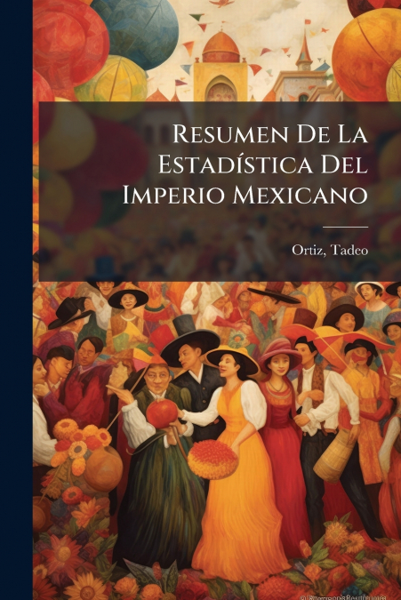 Resumen De La Estadística Del Imperio Mexicano