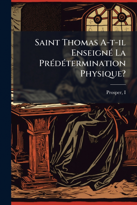 Saint Thomas A-t-il Enseigné La Prédétermination Physique?