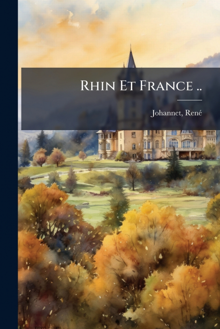 Rhin Et France ..