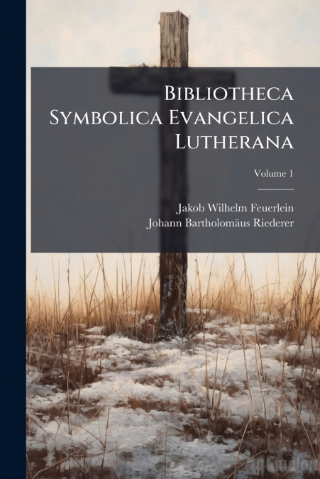 Bibliotheca Symbolica Evangelica Lutherana