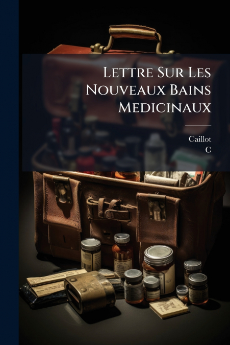Lettre Sur Les Nouveaux Bains Medicinaux