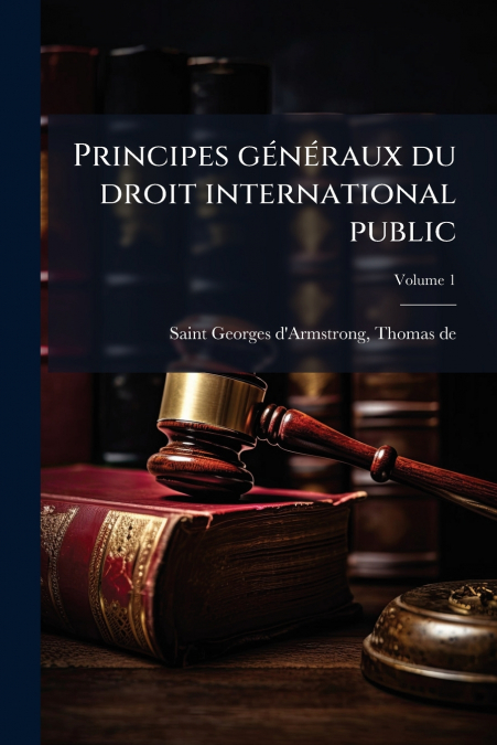 Principes généraux du droit international public; Volume 1