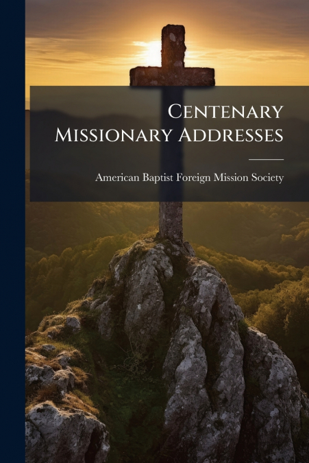 Centenary Missionary Addresses