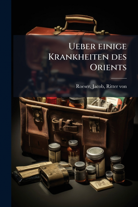 Ueber einige Krankheiten des Orients