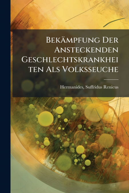 Bekämpfung Der Ansteckenden Geschlechtskrankheiten Als Volksseuche