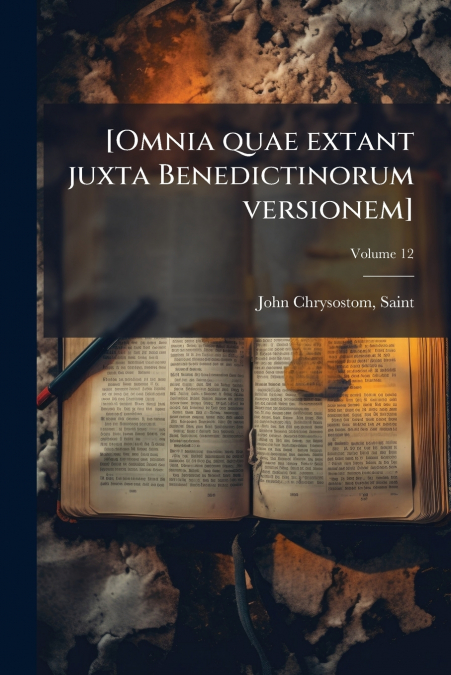 [Omnia quae extant juxta Benedictinorum versionem]; Volume 12