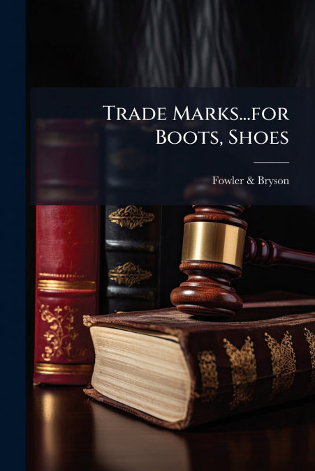 Trade Marks...for Boots, Shoes