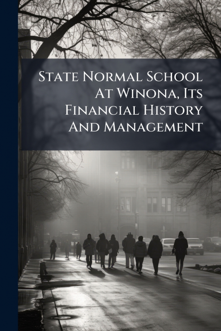 State Normal School At Winona, Its Financial History And Management