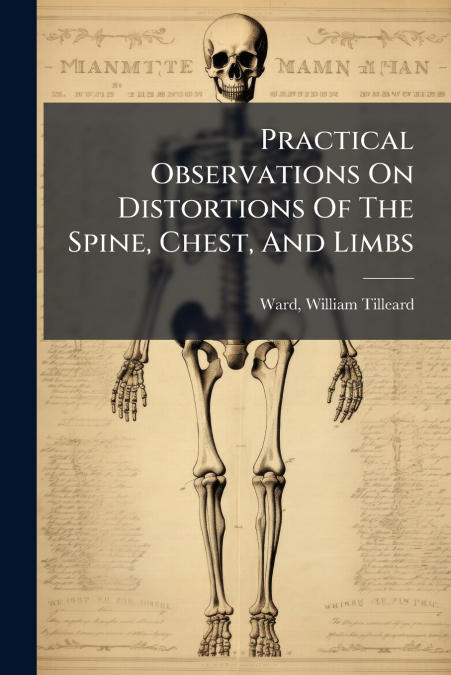 Practical Observations On Distortions Of The Spine, Chest, And Limbs