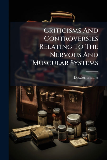Criticisms And Controversies Relating To The Nervous And Muscular Systems