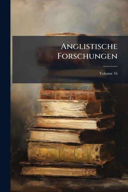 Anglistische Forschungen; Volume 16