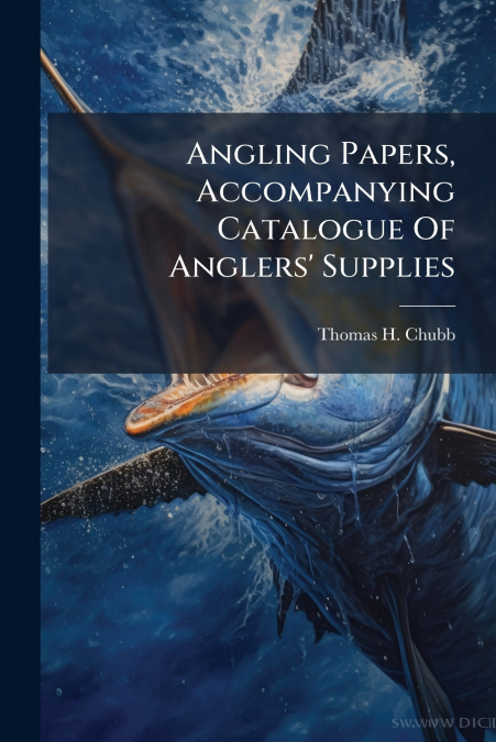 Angling Papers, Accompanying Catalogue Of Anglers’ Supplies