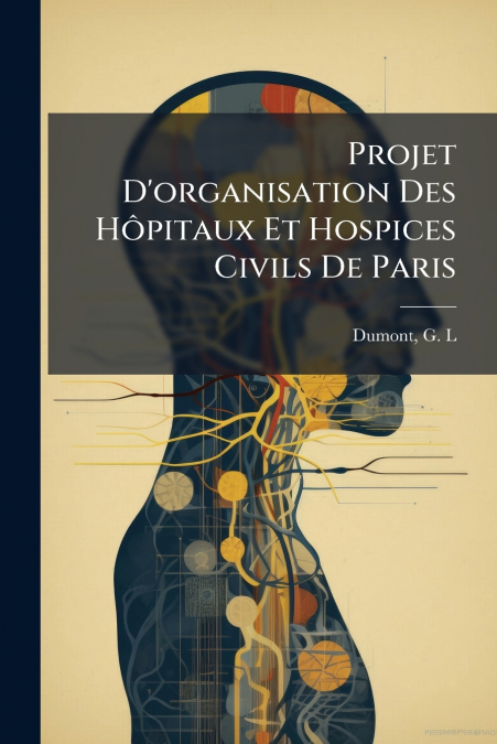 Projet D’organisation Des Hôpitaux Et Hospices Civils De Paris