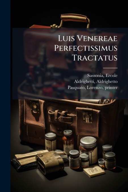 Luis Venereae Perfectissimus Tractatus