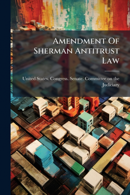 Amendment Of Sherman Antitrust Law