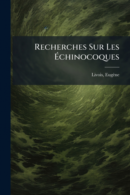 Recherches Sur Les Échinocoques