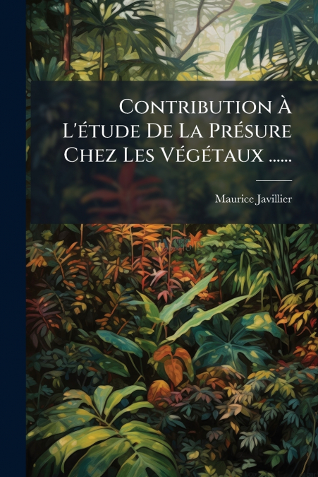Contribution À L’étude De La Présure Chez Les Végétaux ......
