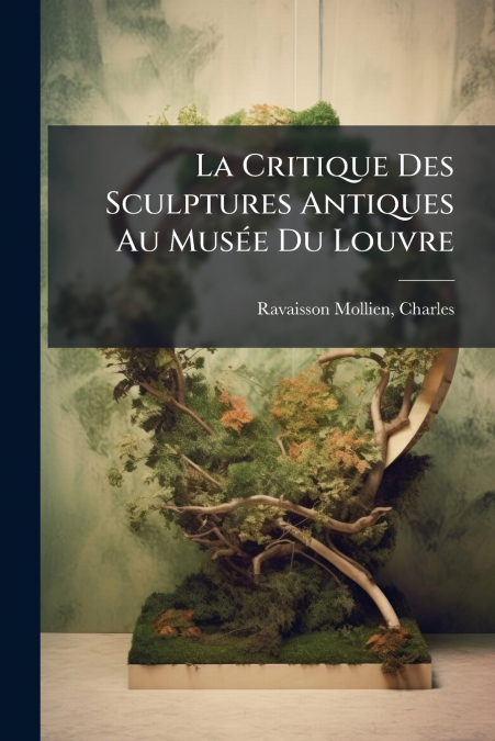 La Critique Des Sculptures Antiques Au Musée Du Louvre