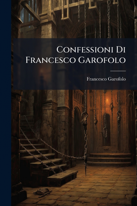 Confessioni Di Francesco Garofolo