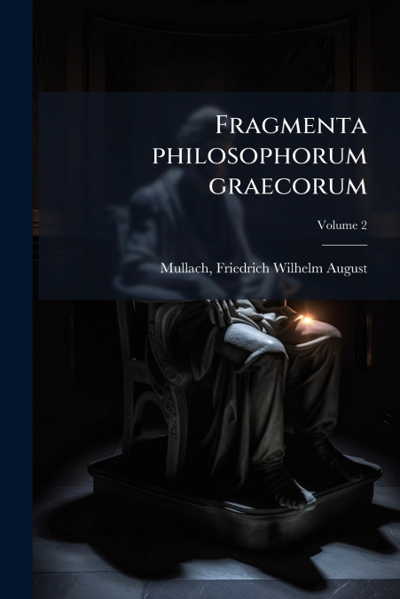 Fragmenta philosophorum graecorum; Volume 2